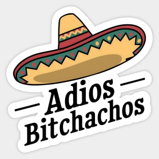 Adios Bitchachos Sticker